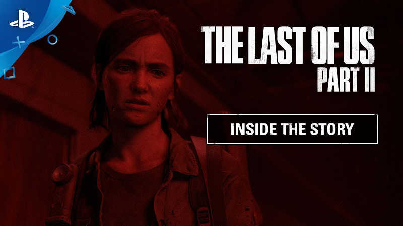 Дневники разработчиков The Last of Us Part II — Внутри сюжета