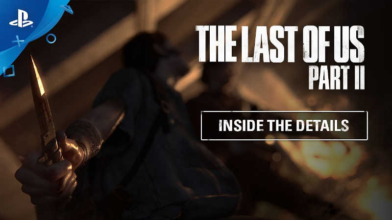 Дневники разработчиков The Last of Us Part II — Детали